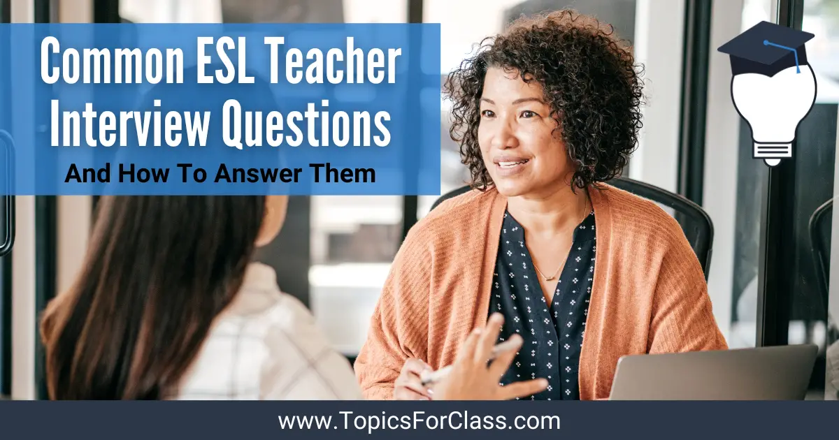 10 Common ESL Teacher Job Interview Questions (And How To Answer Them